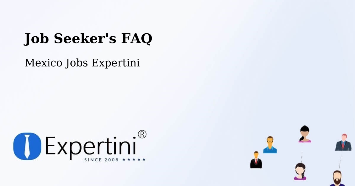 Job Seeker FAQ – La Cañada - Mexico Jobs Expertini