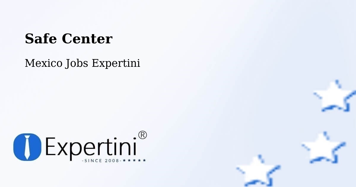 Safety Center – La Cañada - Mexico Jobs Expertini